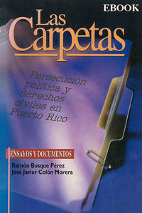 LAS CARPETAS: Persecución, política y derechos civiles en Puerto Rico (EBOOK)