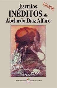 Escritos inéditos de Abelardo Díaz Alfaro - Ebook