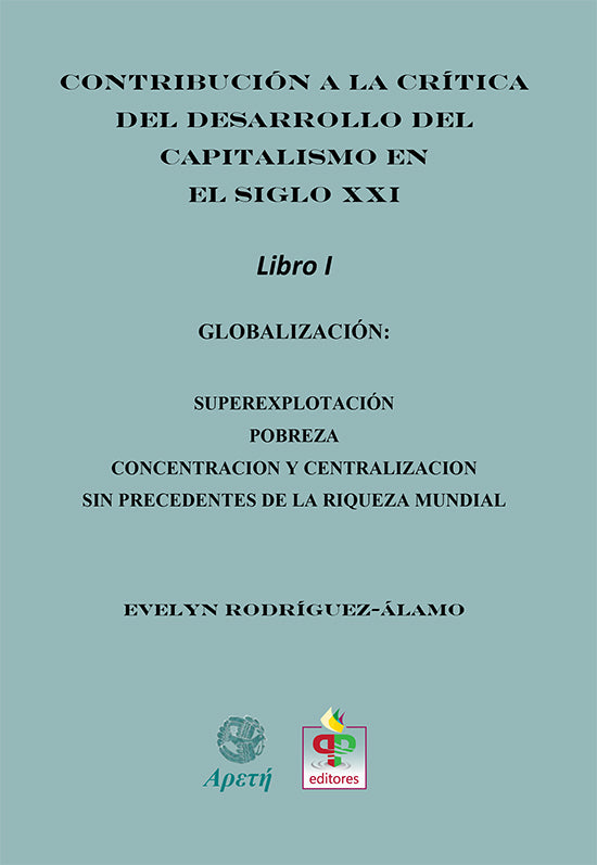 Contribución a la crítica del desarrollo del capitalismo en el Siglo XXI – Libro  I  Globalización