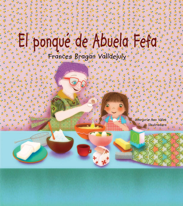 Illustration of a grandmother and granddaughter baking together, with the title 'El ponque de Abuela Fefa' at the top.