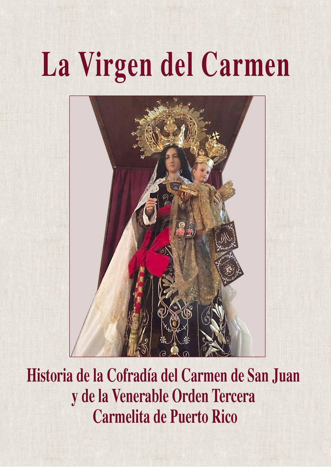 La Virgen del Carmen: Historia de la Cofradía del Carmen de San Juan y de la Venerable Orden Tercera Carmelita de Puerto Rico