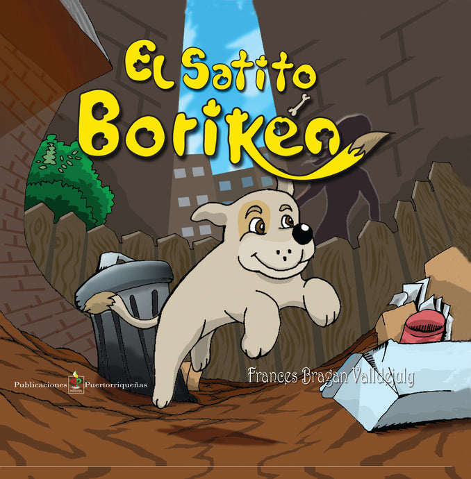 Cover of the children's book 'El Satito Borikén' featuring an illustration of a happy dog with a trash can in the background, indicating the story is about a stray dog named Borikén.