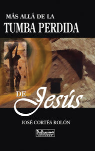 Más Allá de la Tumba Perdida de Jesús